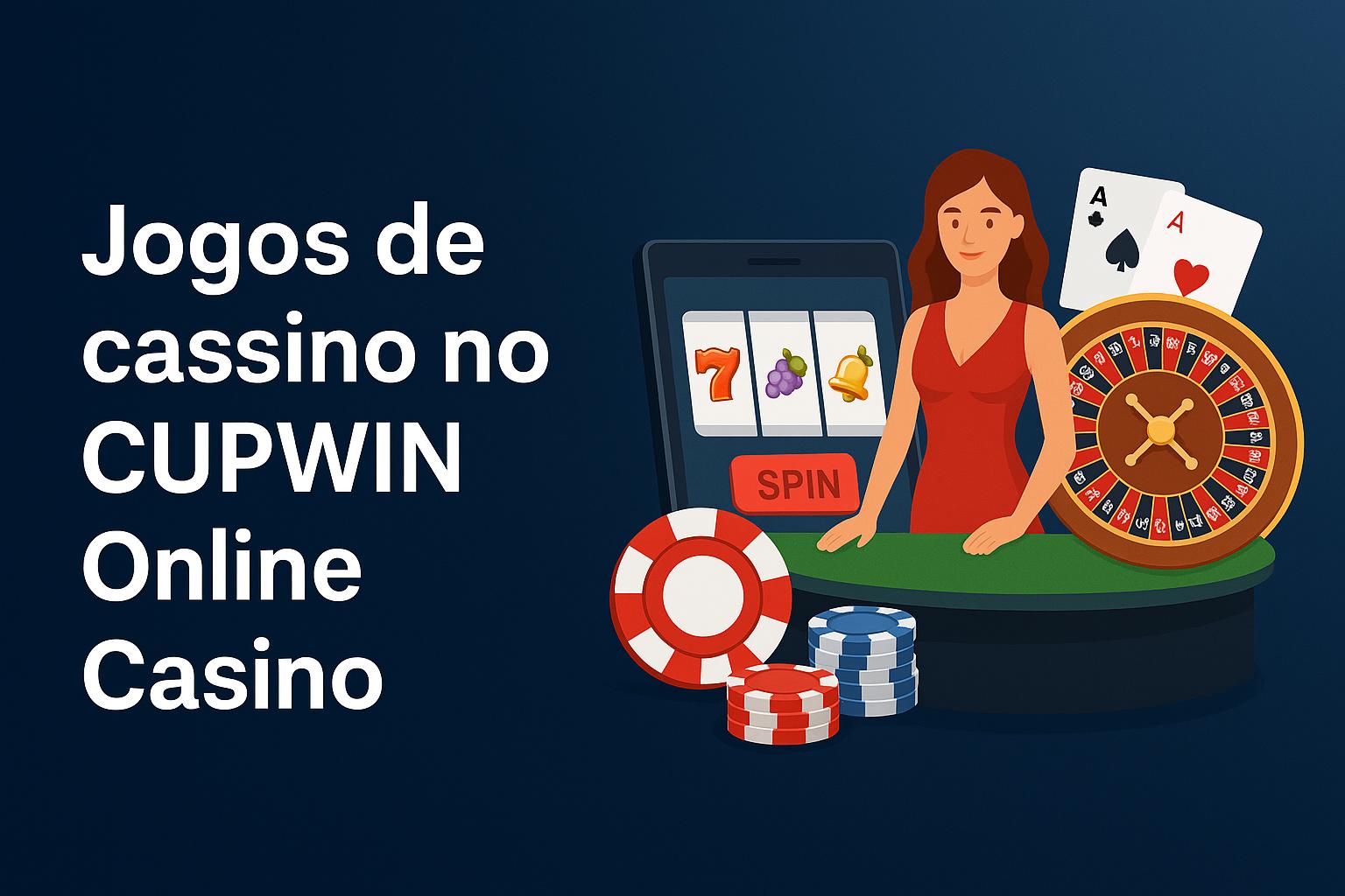 Jogos de cassino online inovadores e emocionantes na CUPWIN