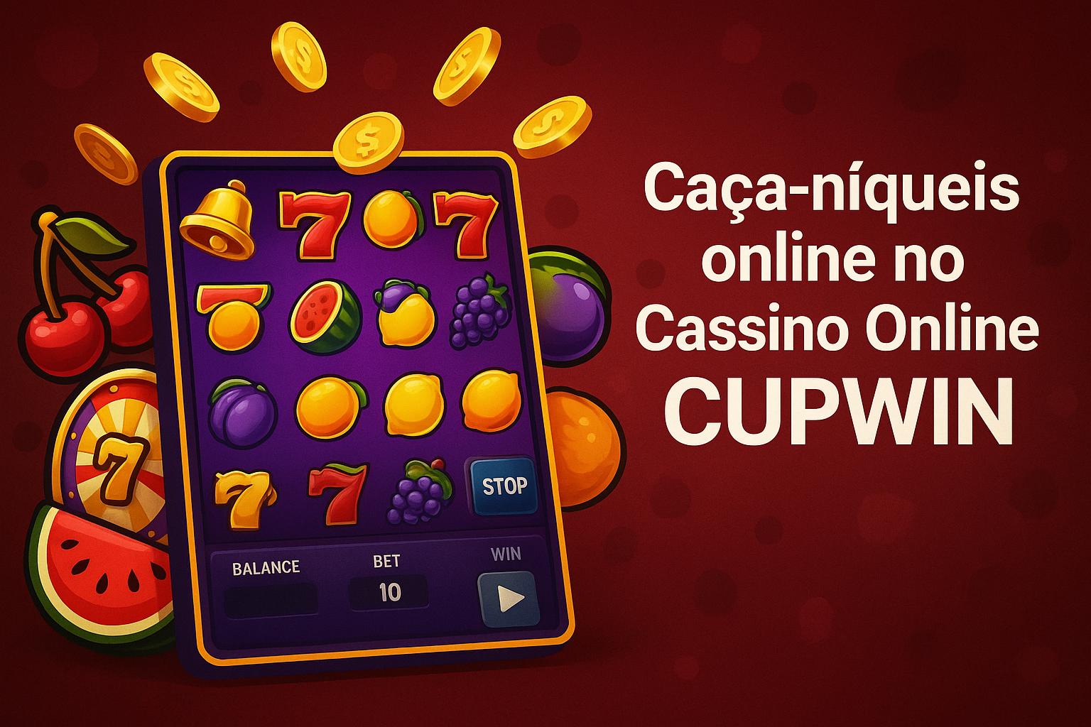 Explore o mundo das slot machines no CUPWIN Casino